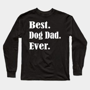 Best Dog Dad Ever.Father's Day Gift. Dog Lovers Gift,Funny Gift For Dad ,Pet parent gift,Dog Dad Gift. Long Sleeve T-Shirt